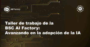 Taller de trabajo de la BSC AI Factory | Avanzando en la adopción de la IA